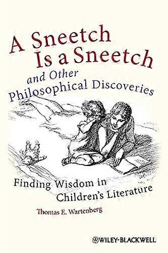 A Sneetch is a Sneetch and Other Philosophical Discoveries: Finding Wisdom in Childrens Literature