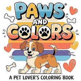 Paws and Color, un livre de coloriage pour les amoureux des animaux : inspiré par les animaux, avec 50 dessins, des citations inspirantes, drôles, positives et motivantes pour adultes et adolescents.