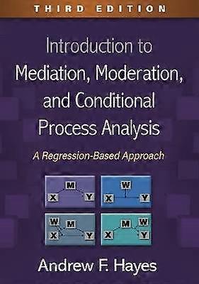 Introduction to Mediation Moderation and Conditional Process Analysis Third Edition