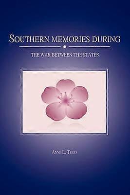 Southern Memories During the War Between the States