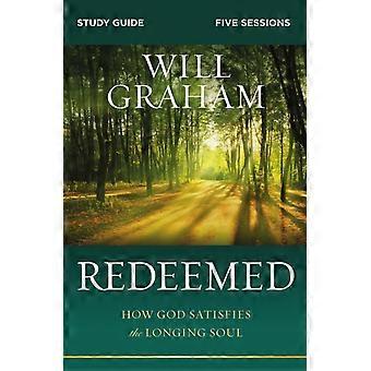 The Redeemed Bible Study Guide How God Satisfies The Longing Soul - Will Graham