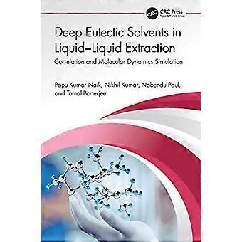 Deep Eutectic Solvents in Liquid Liquid Extraction Correlation and Molecular Dynamics Simulation