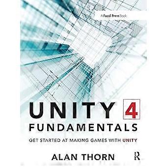 Unity 4 Fundamentals Get Started at Making Games with Unity