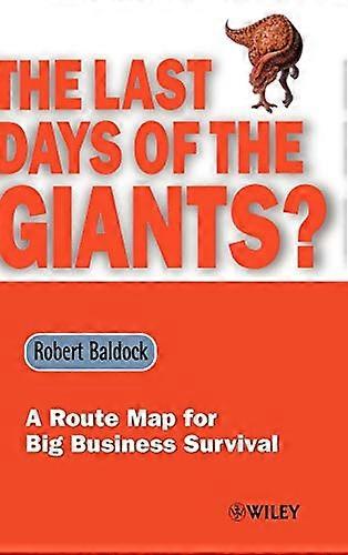 The Last Days of the Giants?: A Route Map for Big Business Survival