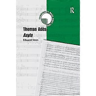 Thomas Ades: Asyla (Meilensteine der Musik seit 1950)