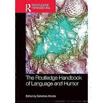 The Routledge Handbook of Language and Humor (Routledge Handbooks in Linguistics)