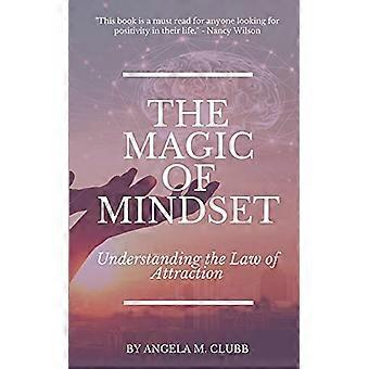 Die Magie des Mindsets: Das Gesetz der Anziehung verstehen (mit Absicht leben)
