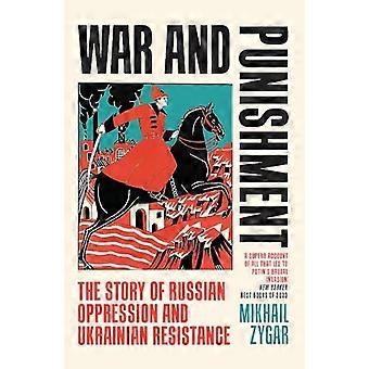 Krig og straff: Historien om russisk undertrykkelse og ukrainsk motstand