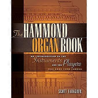 De Hammond orgel boek: Een inleiding tot de instrumenten en de spelers die ze beroemd gemaakt
