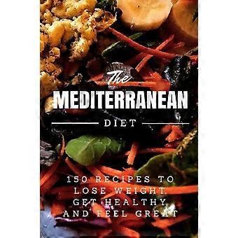 Mittelmeerdiät: 150 Rezepte zum Abnehmen, für mehr Gesundheit und Wohlbefinden (Mittelmeerdiät, Mittelmeerdiät für Anfänger, Mittelmeerdiät)