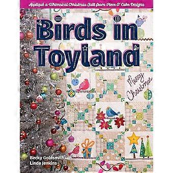 Birds in Toyland: Applizieren Sie einen skurrilen Weihnachtsquilt von Piece o' Cake Designs