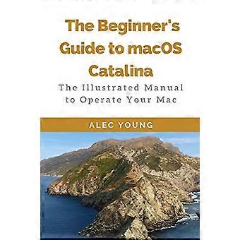 Nybegynnerguiden til MacOS Catalina: Den illustrerte håndboken for å betjene Mac-en