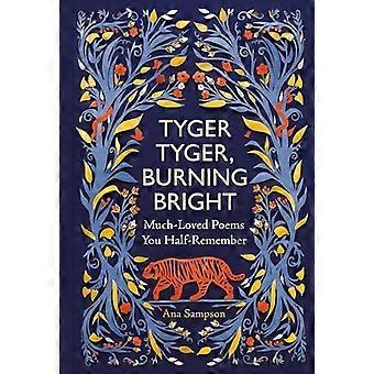 Tyger Tyger, Burning Bright: Much-Loved Poems You Half-Remember