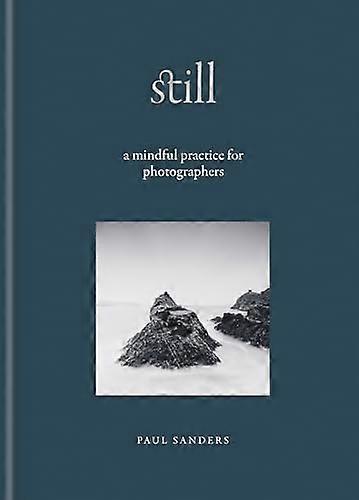 Still A Mindful Practice for Photographers