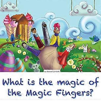 Hva er magien med de magiske fingrene? : en familiebok for lesing sammen