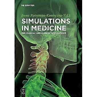 Simulations in Medicine: Pre-clinical and Clinical Applications