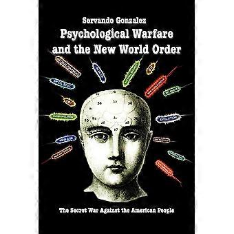 Psychological Warfare And The New World Order The Secret War Against The America - Servando Gonzalez - Paperback - en Book