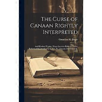 The Curse Of Canaan Rightly Interpreted And Kindred Topics Three Lectures Delive - Cornelius H. 1811-1884 Edgar - Hardcover - en Book