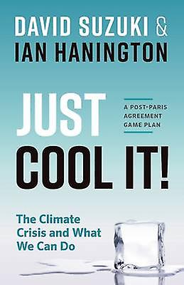 Just Cool It by David SuzukiIan Hanington