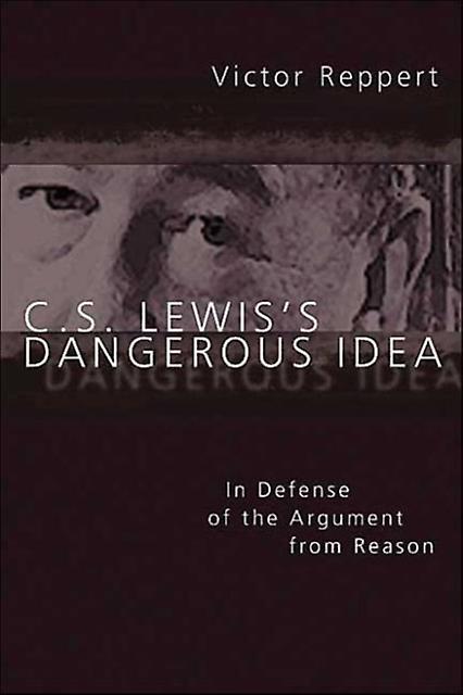 C. S. Lewiss Dangerous Idea by Victor Reppert Paperback Book
