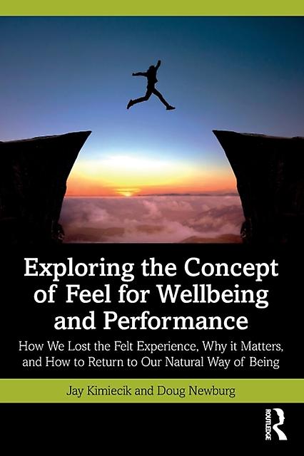 Exploring The Concept Of Feel For Wellbeing And Performance by Doug Newburg Paperback