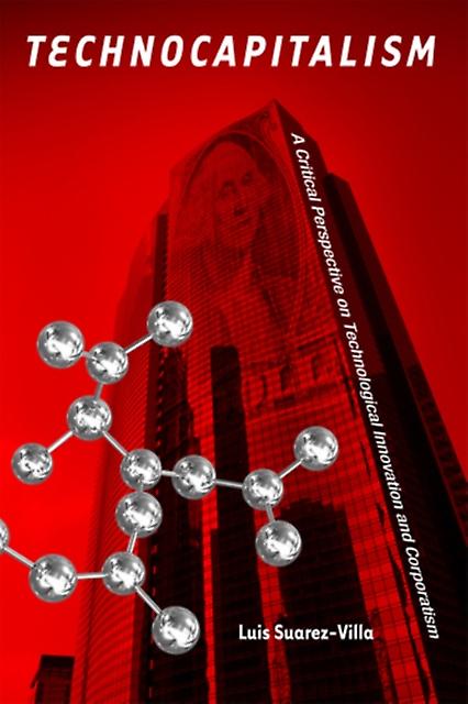 Technocapitalism by Luis Suarez-Villa Paperback