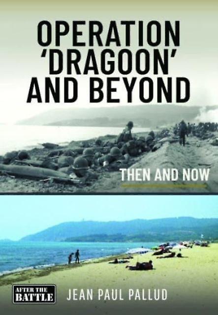 Operation 'dragoon' And Beyond - Jean Paul Pallud