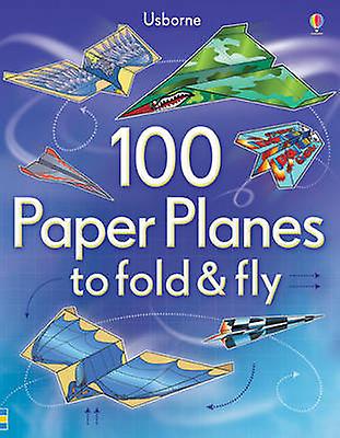 100 Paper Planes To Fold And Fly by Sam Baer Paperback Book