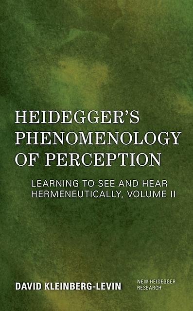 Heideggers Phenomenology Of Perception by David KleinbergLevin Paperback Book