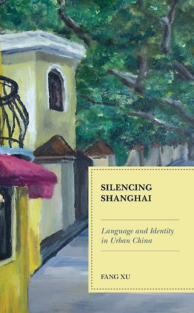Silencing Shanghai by Fang Xu Paperback Book