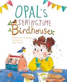 Opal's Springtime Birdhouse - Emily Matheis