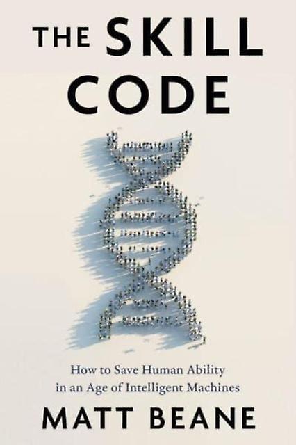 The Skill Code by Matt Beane Hardback Book