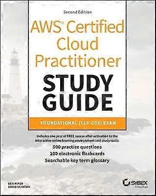 AWS Certified Cloud Practitioner Study Guide With 500 Practice Test Questions
