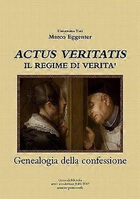"ACTUS VERITATIS" Il regime di verità - genealogia della confessione