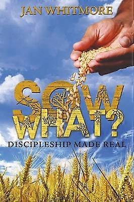 Sow What Discipleship Made Real
