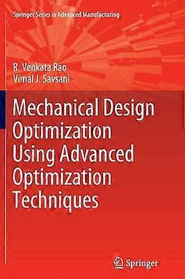 Mechanical Design Optimization Using Advanced Optimization Techniques