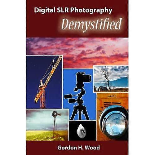 Digital Slr Photography Demystified