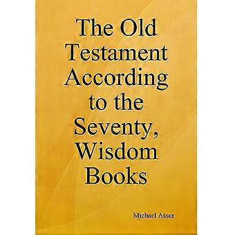 The Old Testament According To The Seventy Wisdom Books - Michael Asser - Hardcover - en Book
