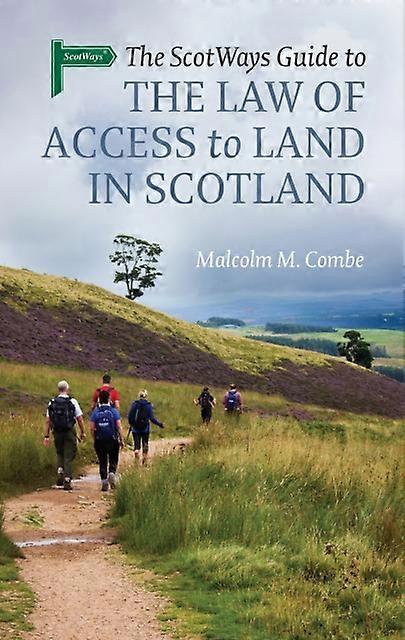 The Scotways Guide To The Law Of Access To Land In Scotland by Malcolm M. Combe Paperback