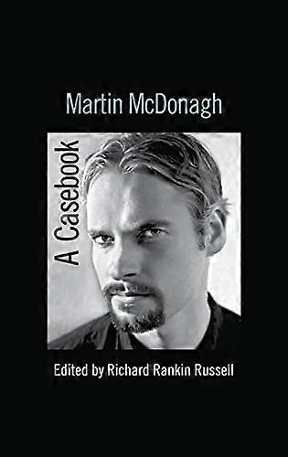 Martin McDonagh: A Casebook