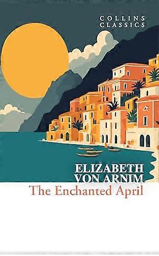 The Enchanted April (Collins Classics)