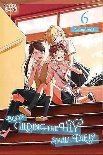 Boys Gilding the Lily Shall Die!? Volume 6