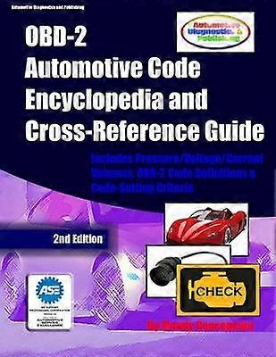 OBD2 Automotive Code Encyclopedia and CrossReference Guide Includes VolumeVoltageCurrentPressure Reference and OBD2 Codes