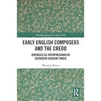 Les premiers compositeurs anglais et le credo : l’accent mis sur l’interprétation dans la musique du XVIe siècle