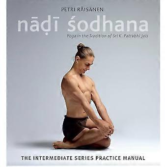 Nadi Sodhana: Yoga in der Tradition von Sri K. Pattabhi Jois : Das Übungshandbuch der Mittelstufe
