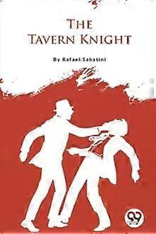 The Tavern Knight - Rafael Sabatini