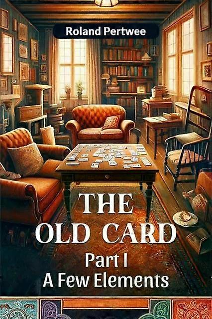 The Old Card Part I A Few Elements - Roland Pertwee