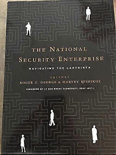 The National Security Enterprise Navigating the Labyrinth
