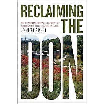 Reclaiming the Don An Environmental History of Torontos Don River Valley