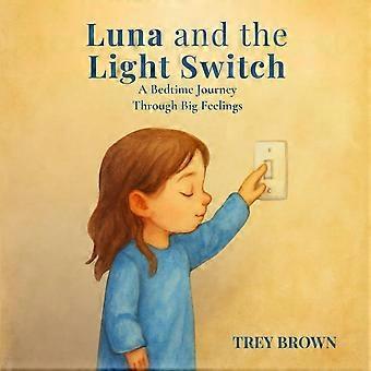 Luna and the light switch a bedtime journey through big feelings